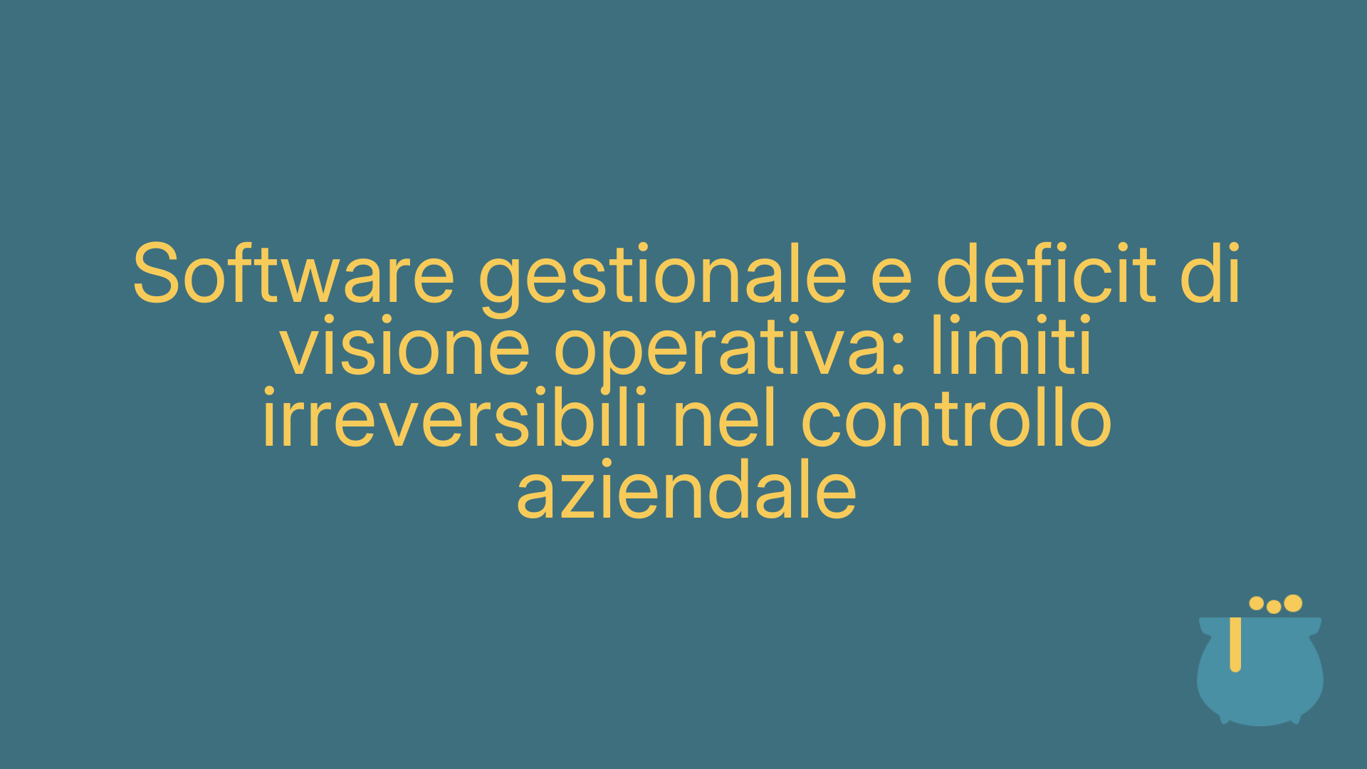 Software gestionale e deficit di visione operativa: limiti irreversibili nel controllo aziendale