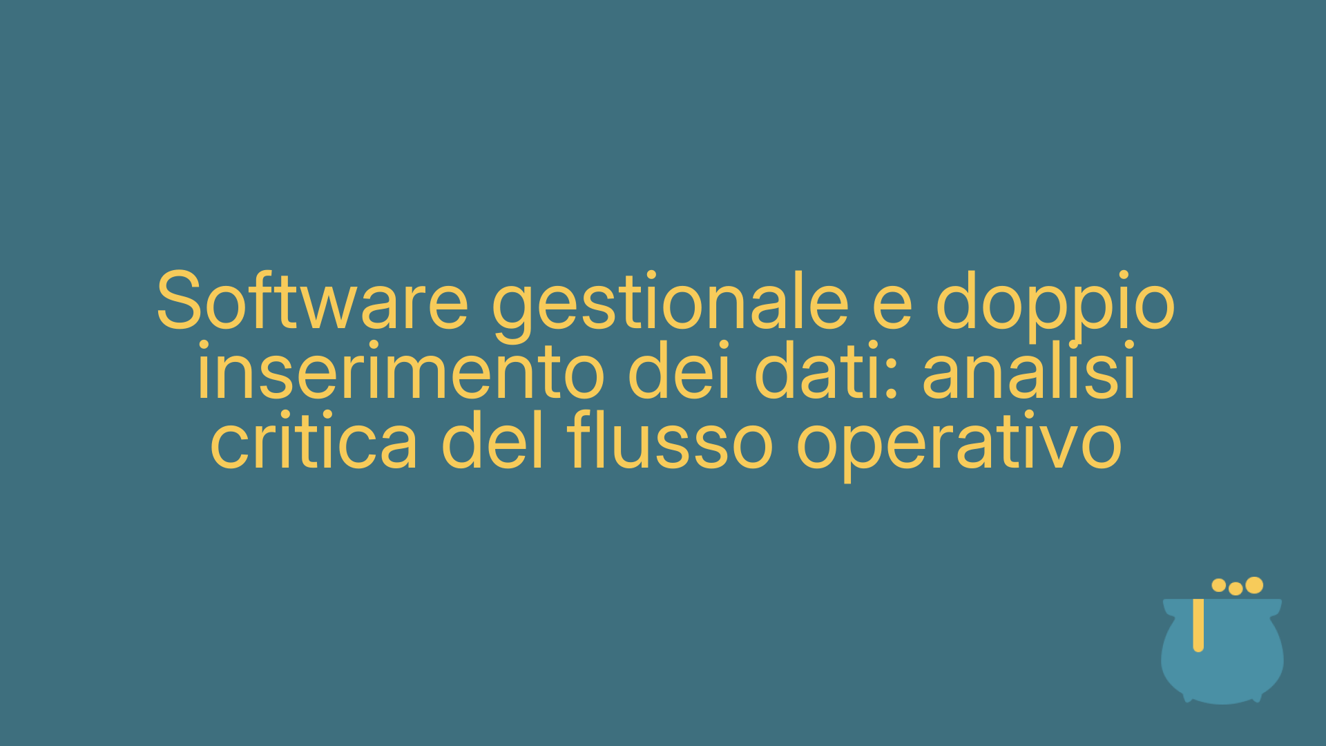 Software gestionale e doppio inserimento dei dati: analisi critica del flusso operativo
