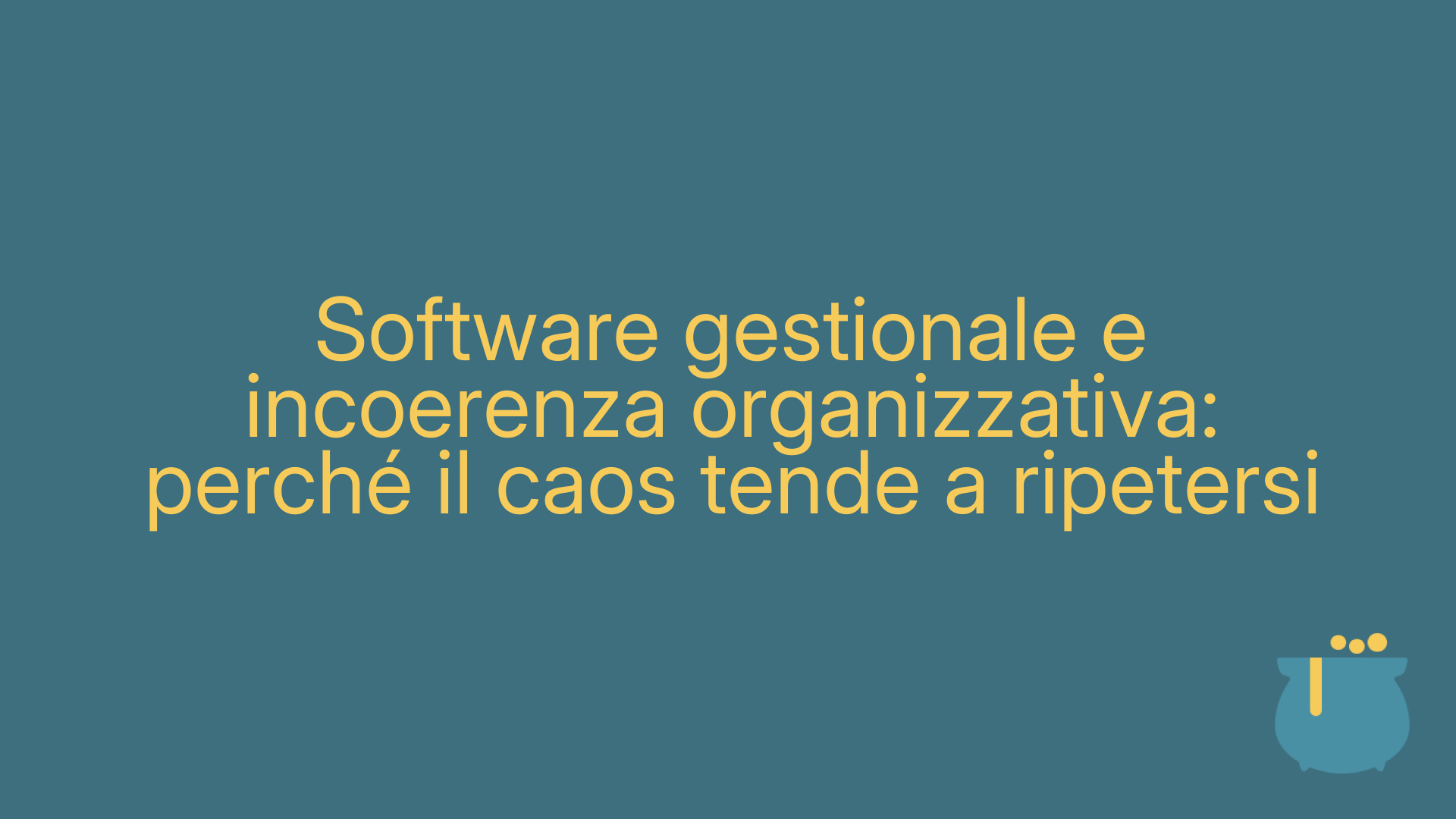 Software gestionale e incoerenza organizzativa: perché il caos tende a ripetersi
