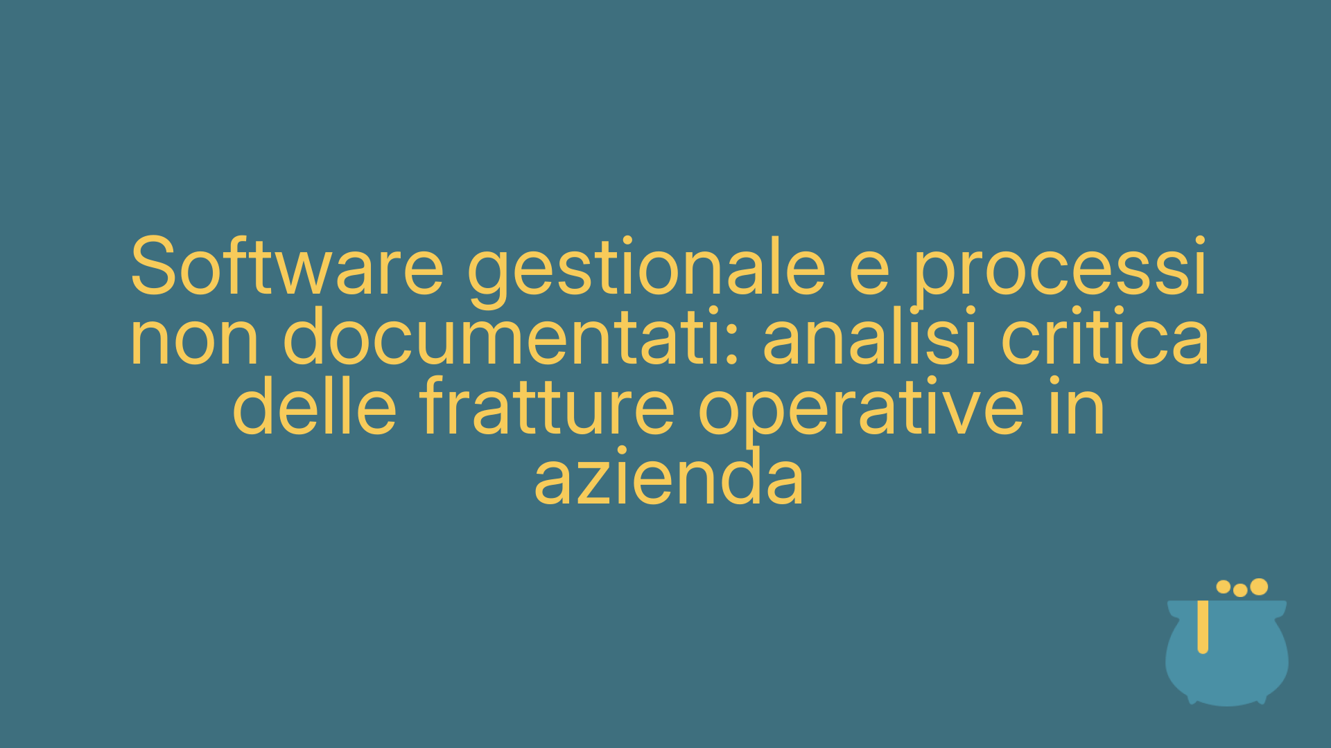 Software gestionale e processi non documentati: analisi critica delle fratture operative in azienda