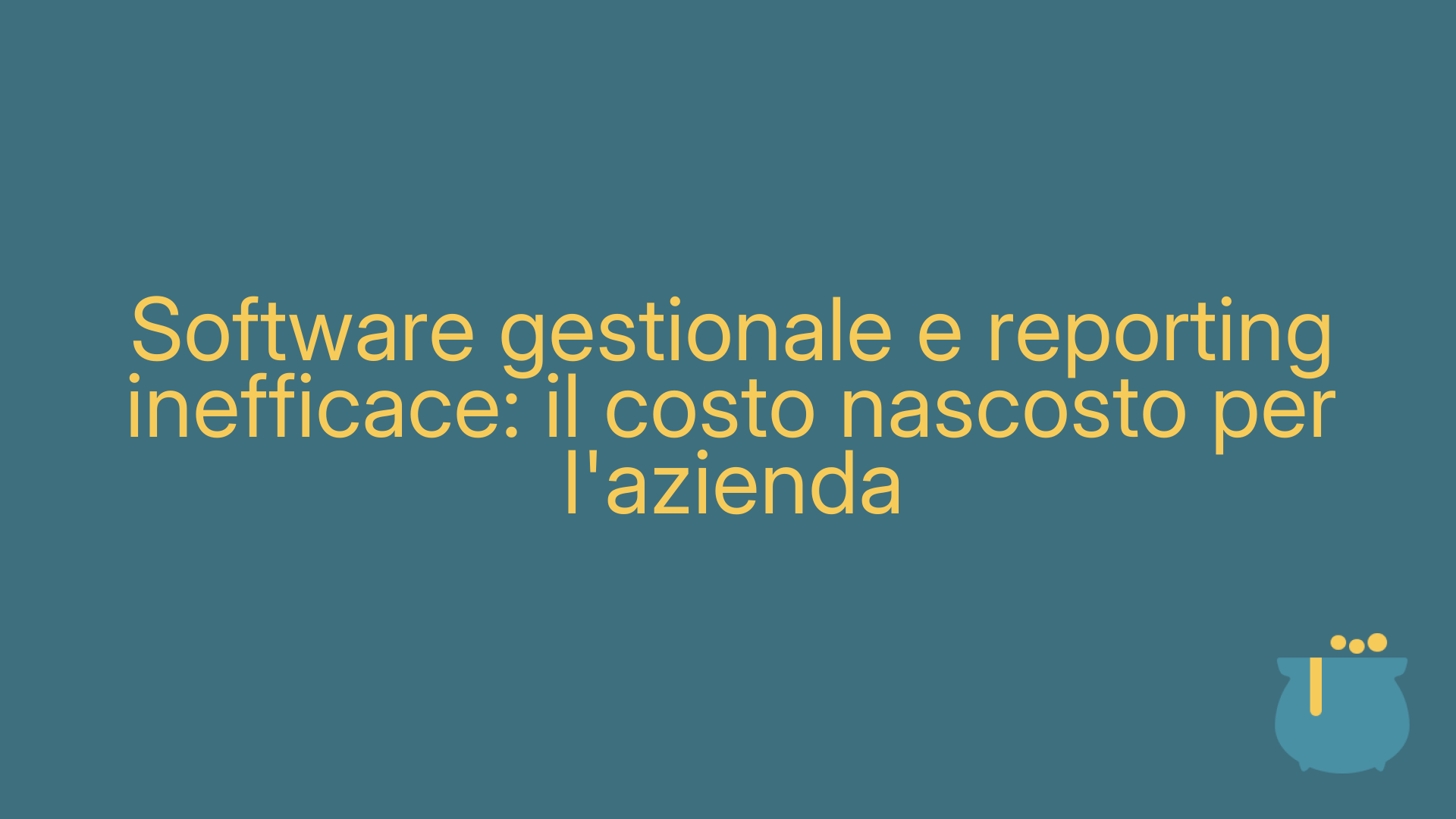 Software gestionale e reporting inefficace: il costo nascosto per l'azienda
