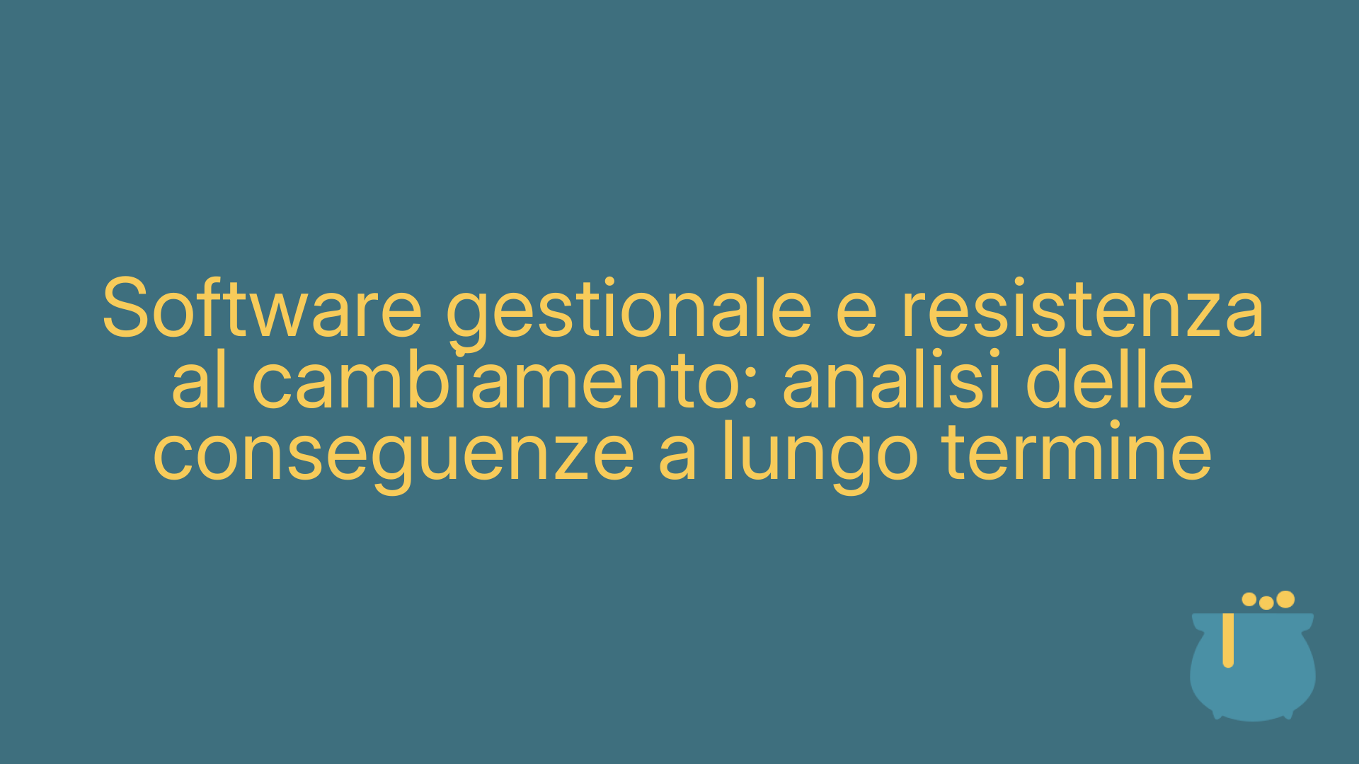 Software gestionale e resistenza al cambiamento: analisi delle conseguenze a lungo termine