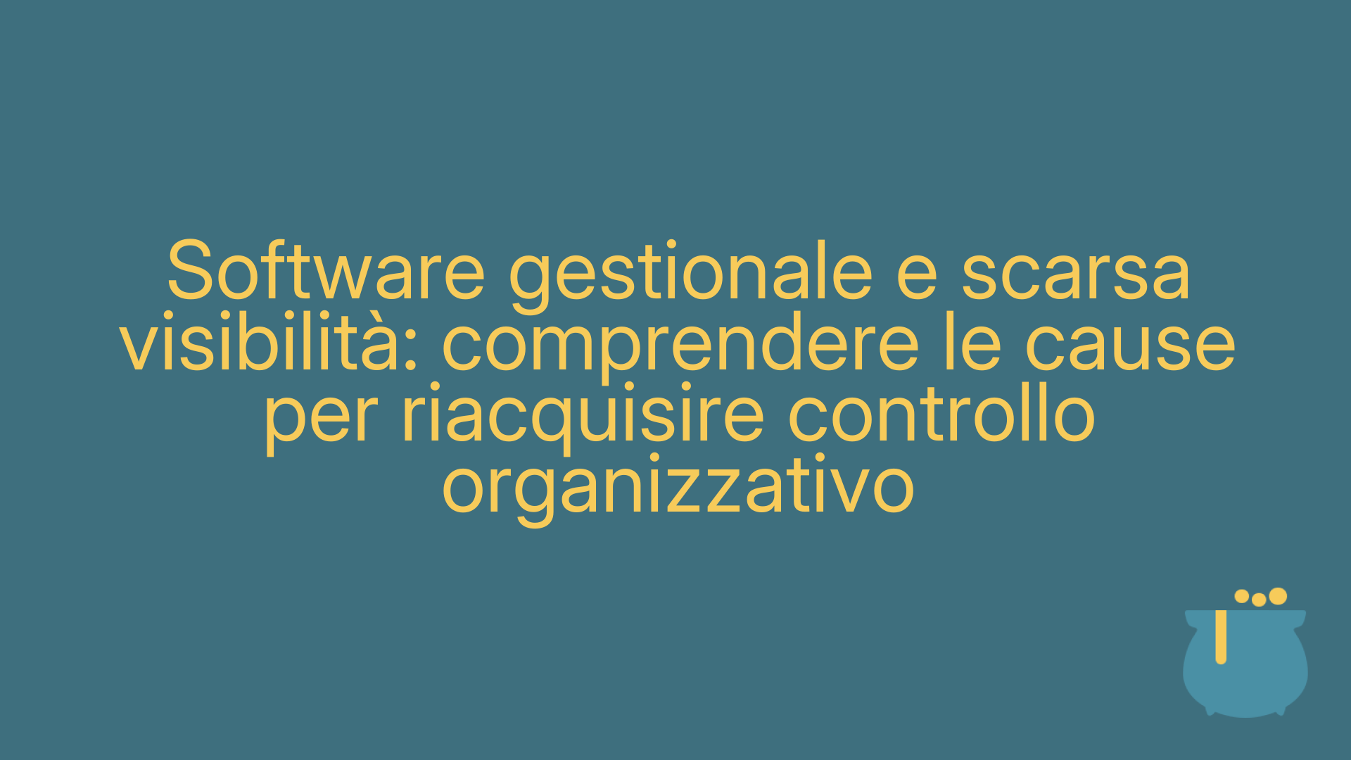 Software gestionale e scarsa visibilità: comprendere le cause per riacquisire controllo organizzativo