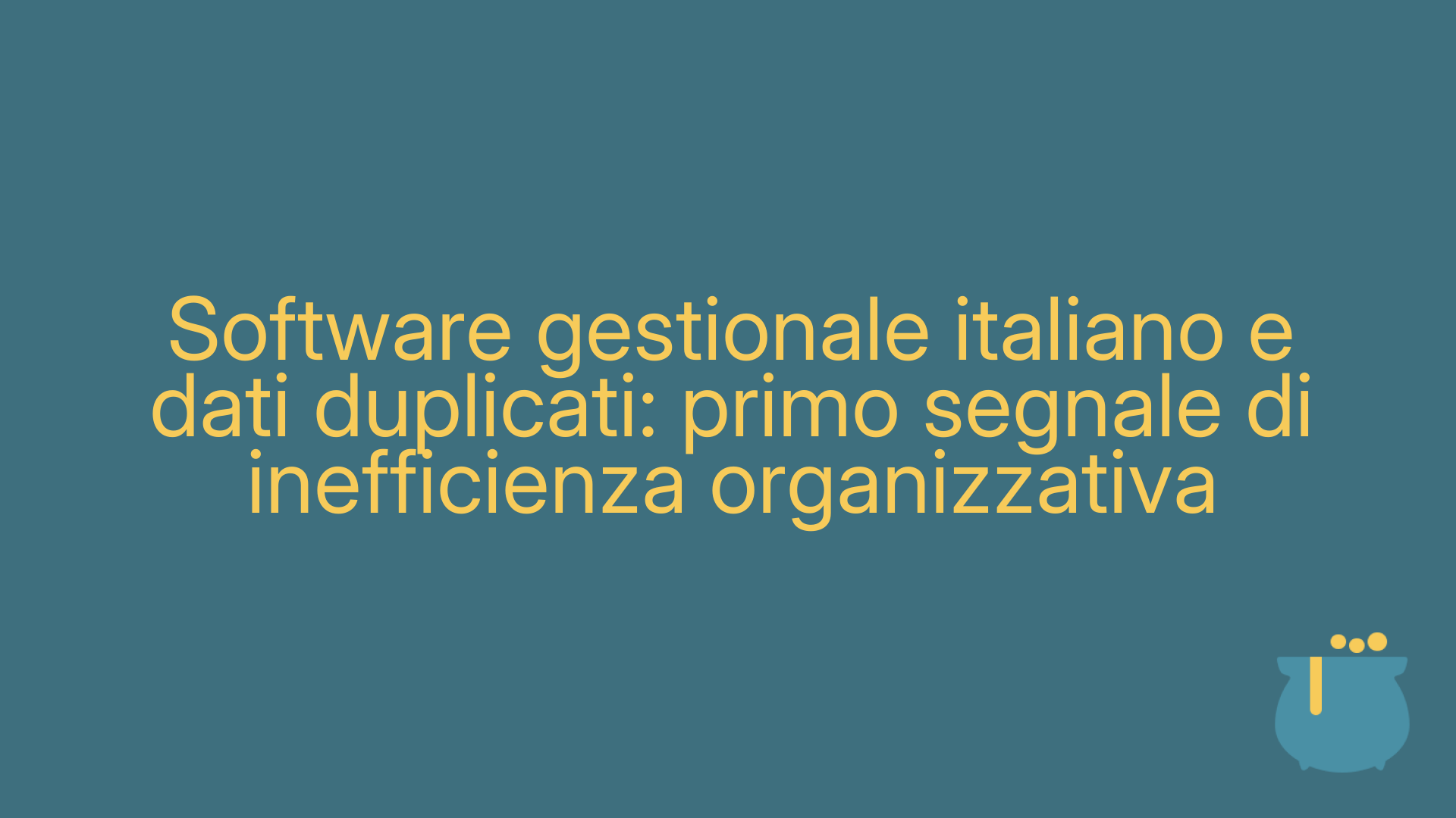 Software gestionale italiano e dati duplicati: primo segnale di inefficienza organizzativa