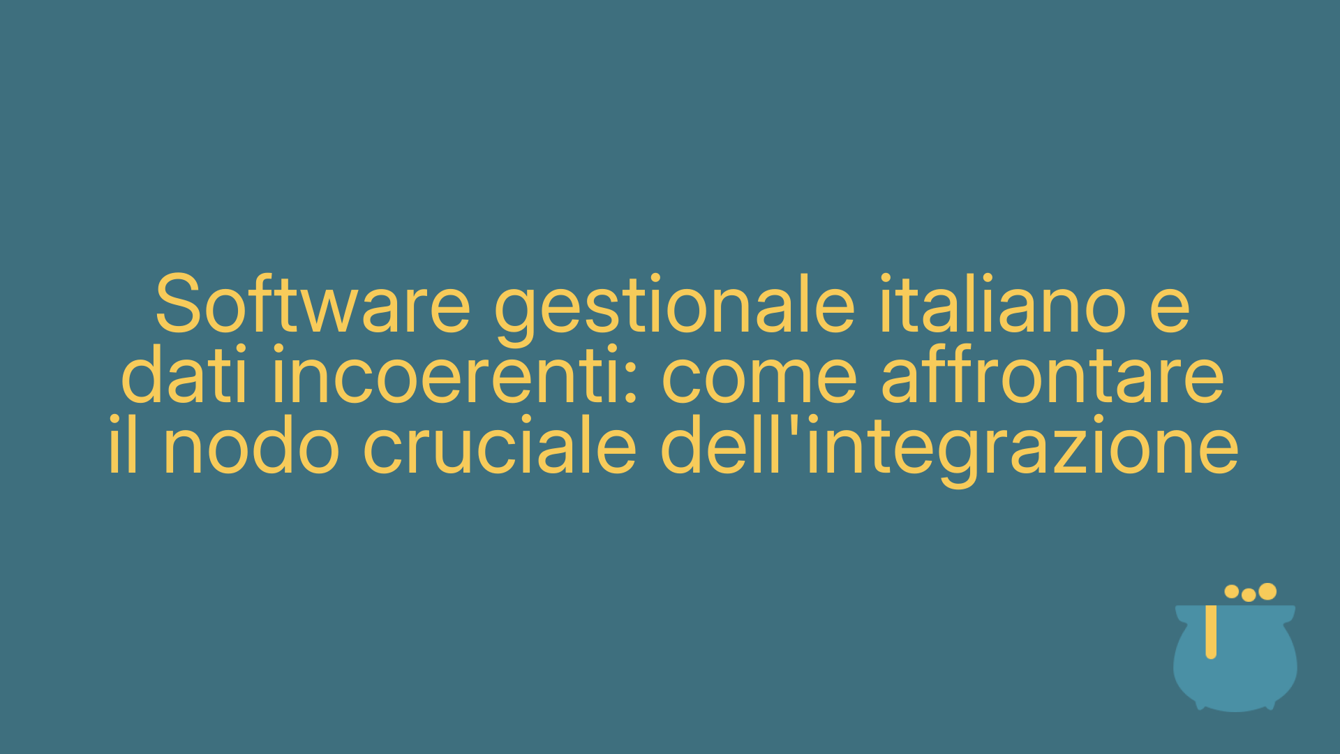 Software gestionale italiano e dati incoerenti: come affrontare il nodo cruciale dell'integrazione