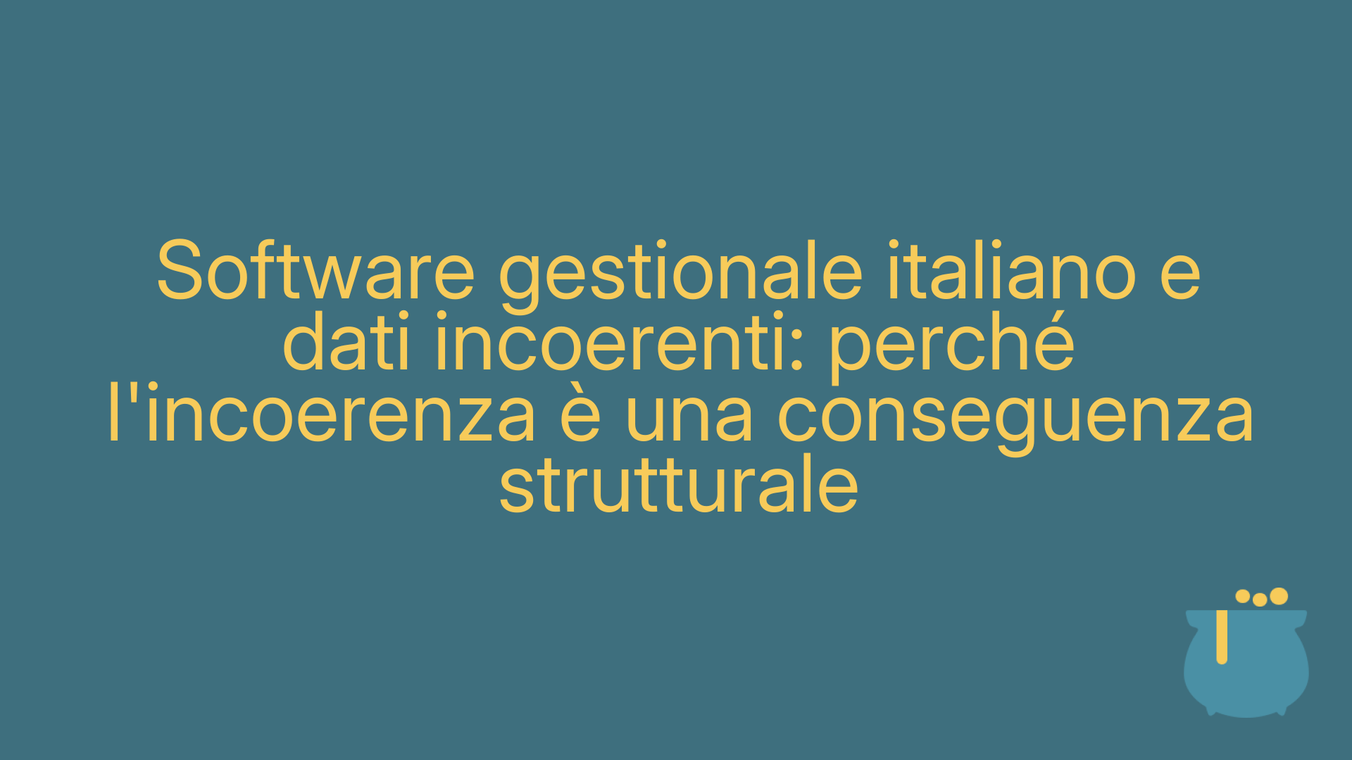 Software gestionale italiano e dati incoerenti: perché l'incoerenza è una conseguenza strutturale