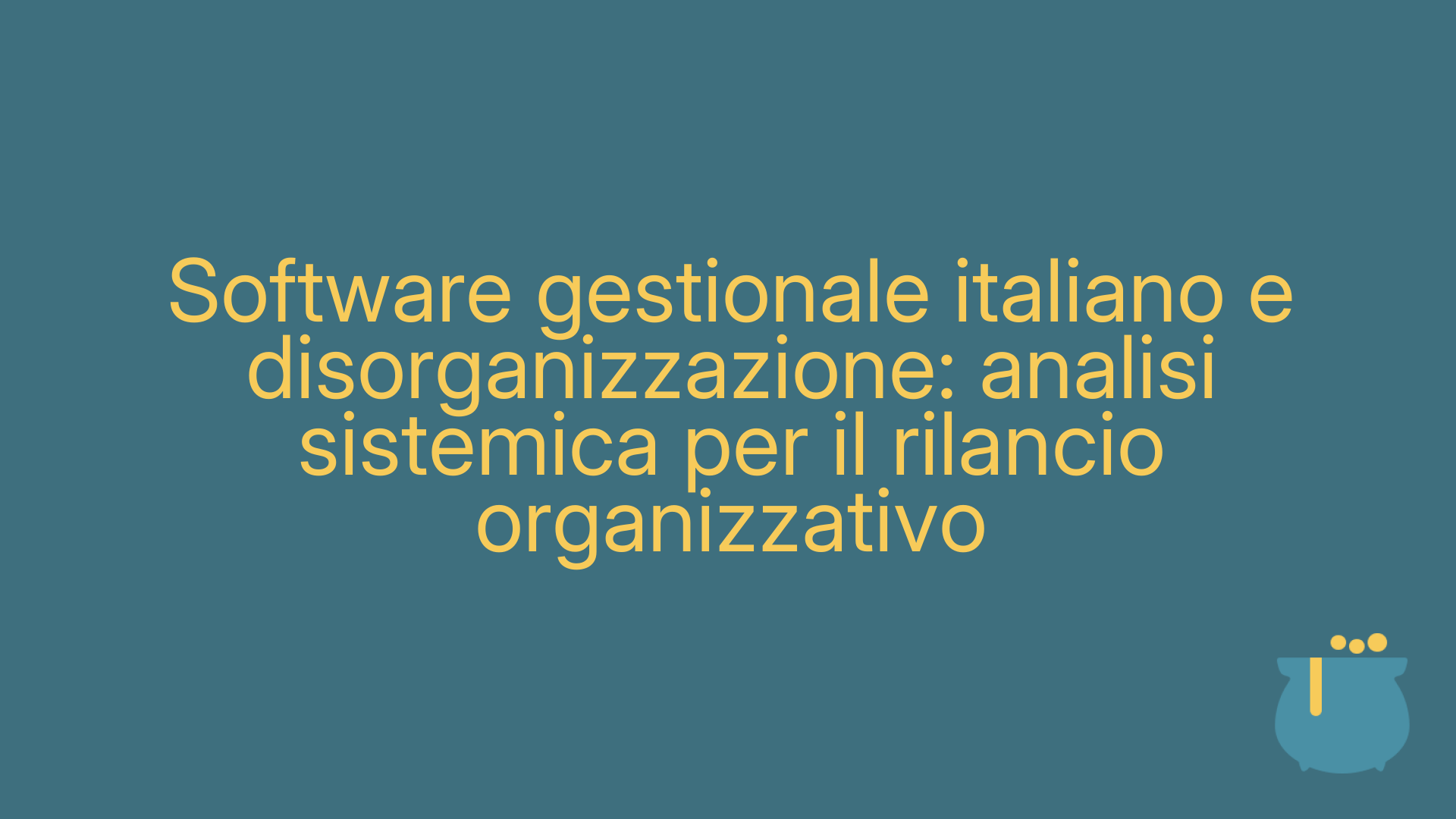 Software gestionale italiano e disorganizzazione: analisi sistemica per il rilancio organizzativo
