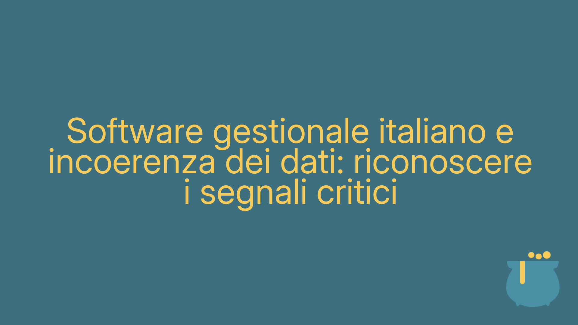 Software gestionale italiano e incoerenza dei dati: riconoscere i segnali critici