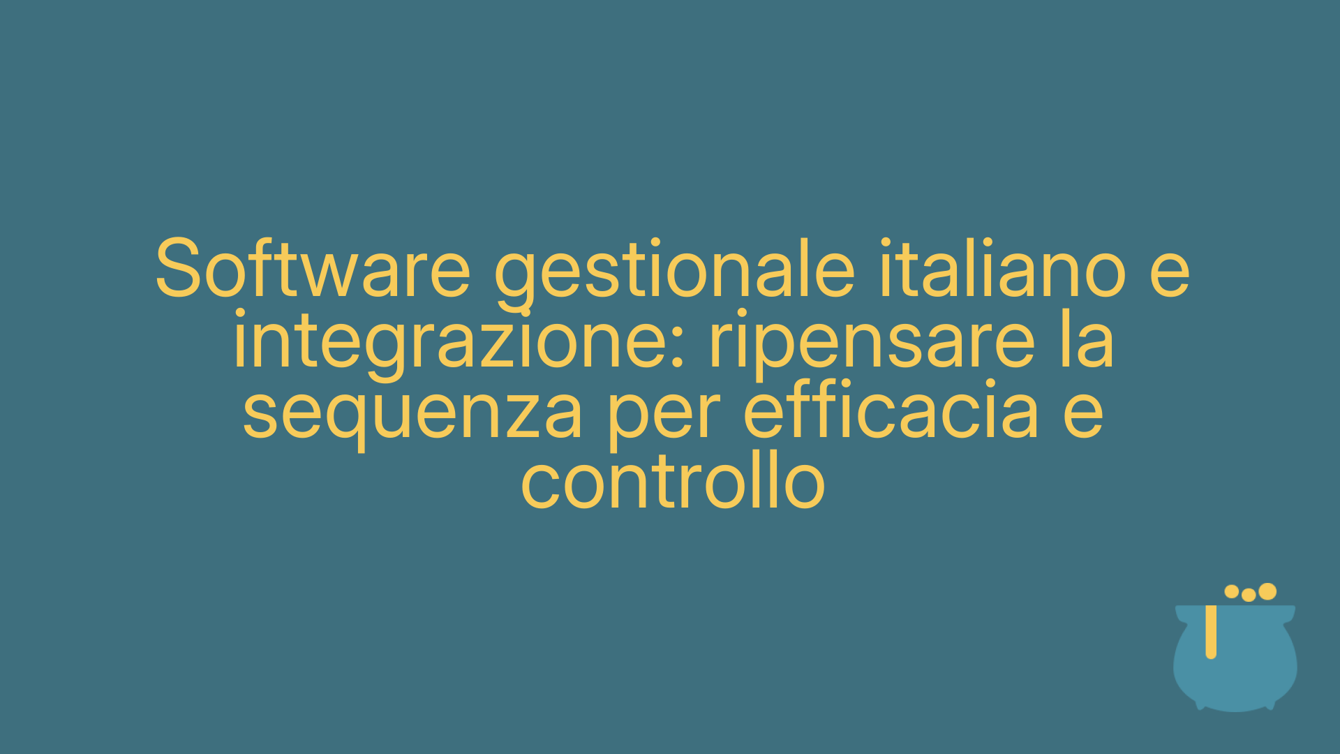 Software gestionale italiano e integrazione: ripensare la sequenza per efficacia e controllo