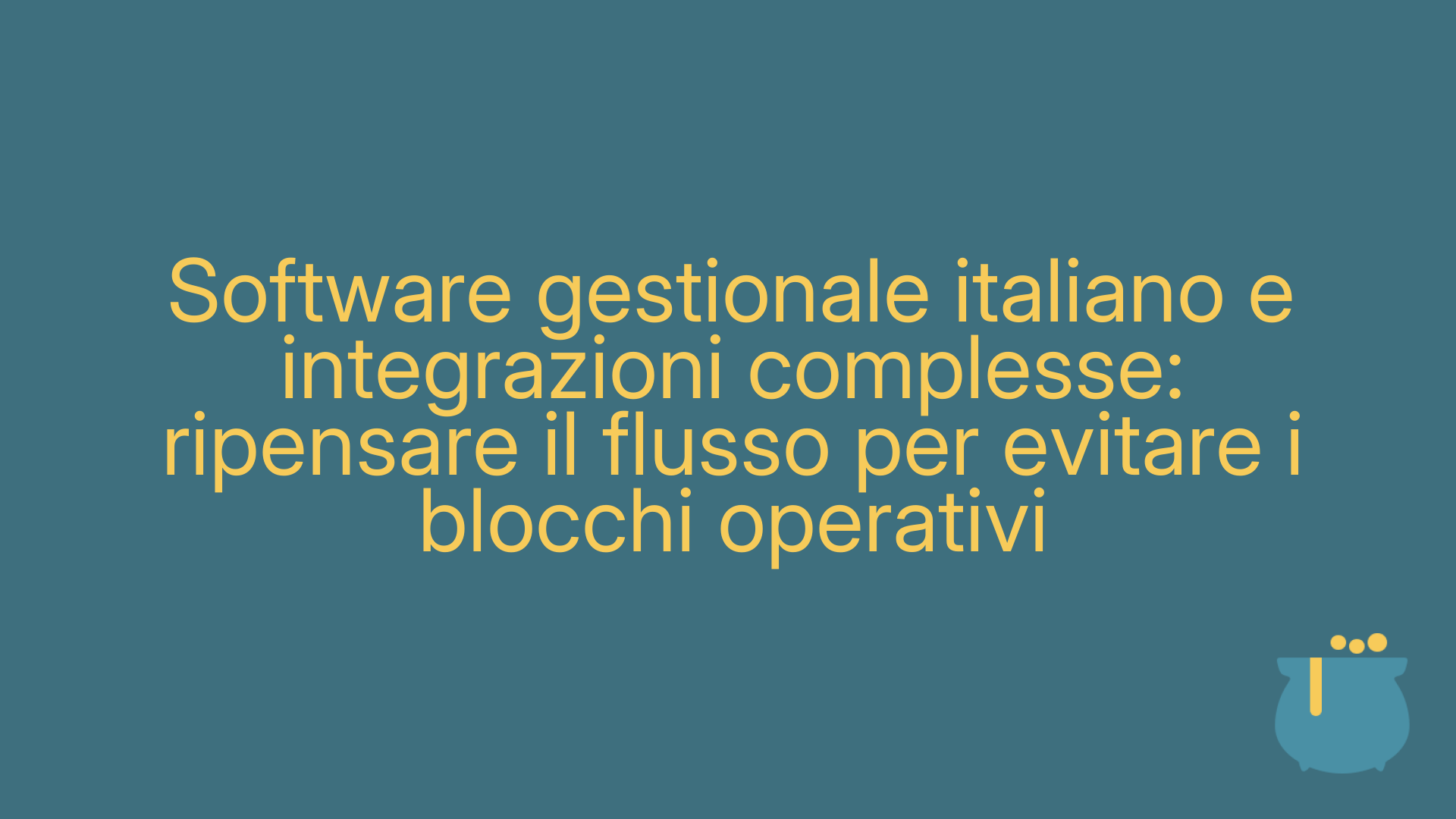 Software gestionale italiano e integrazioni complesse: ripensare il flusso per evitare i blocchi operativi