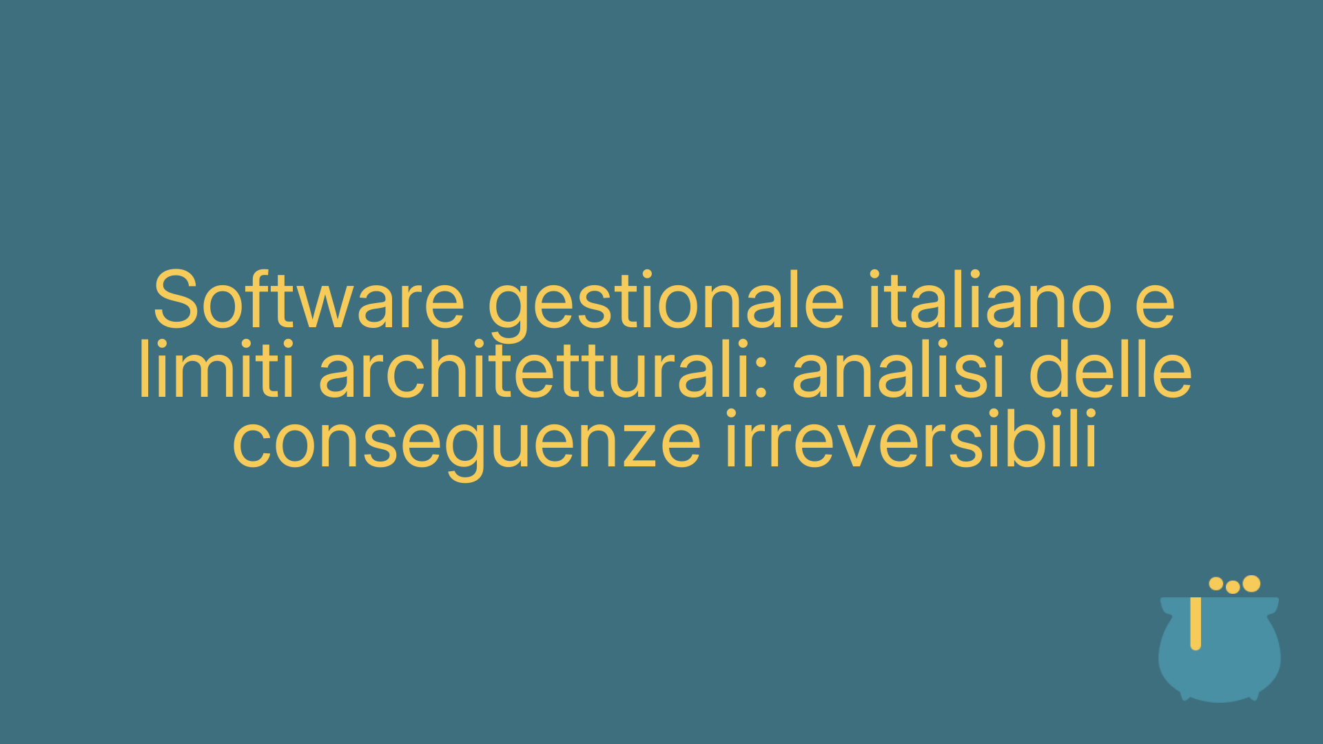 Software gestionale italiano e limiti architetturali: analisi delle conseguenze irreversibili