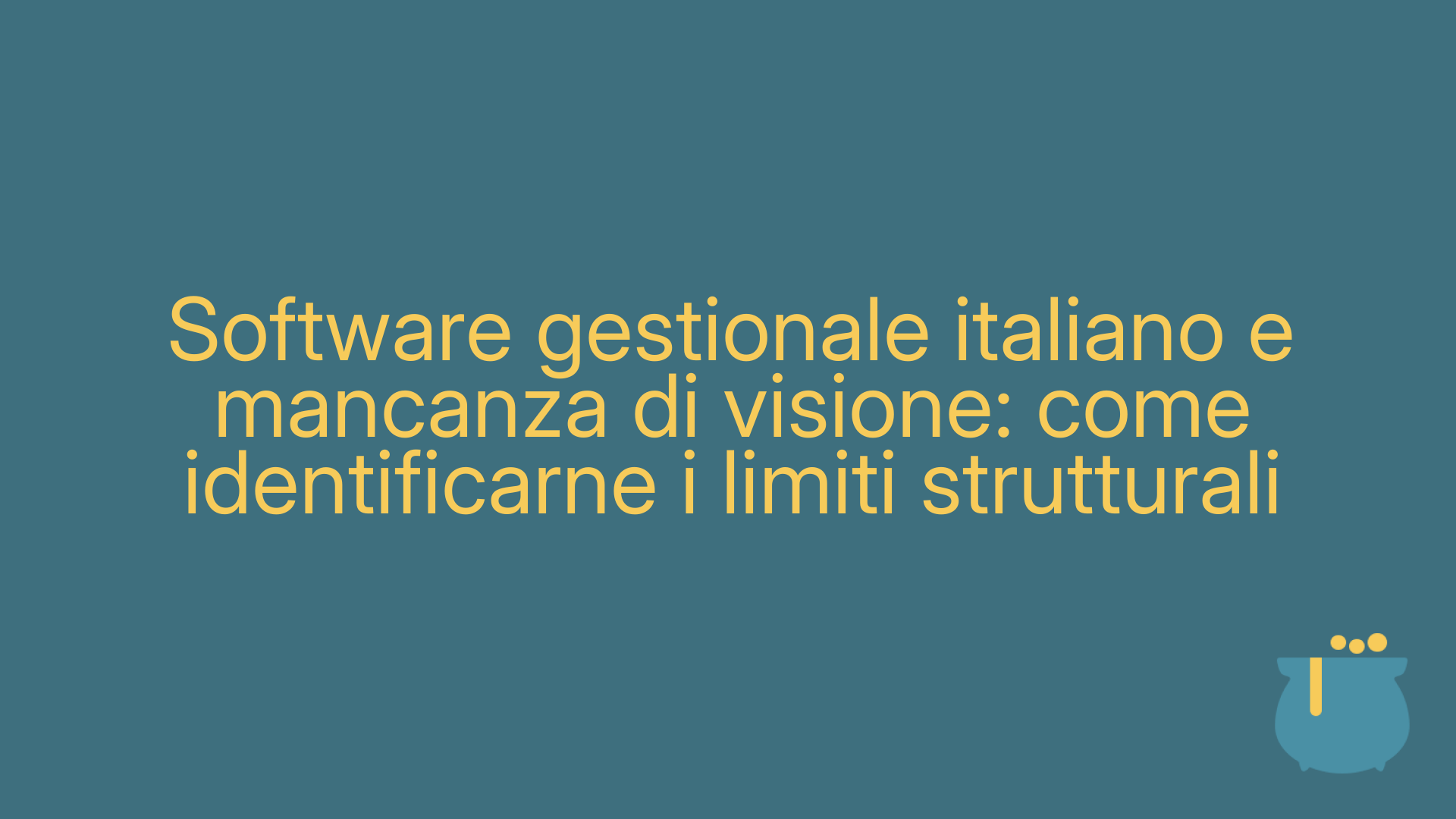 Software gestionale italiano e mancanza di visione: come identificarne i limiti strutturali