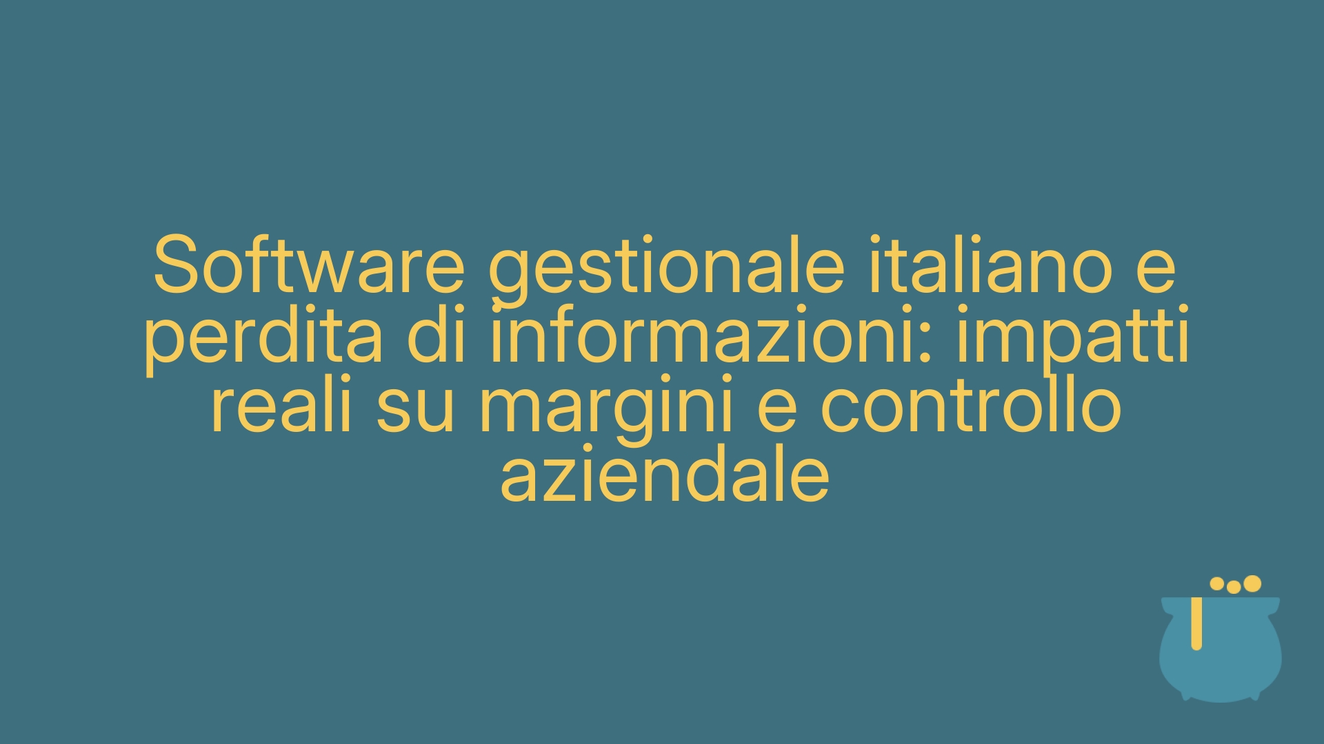 Software gestionale italiano e perdita di informazioni: impatti reali su margini e controllo aziendale
