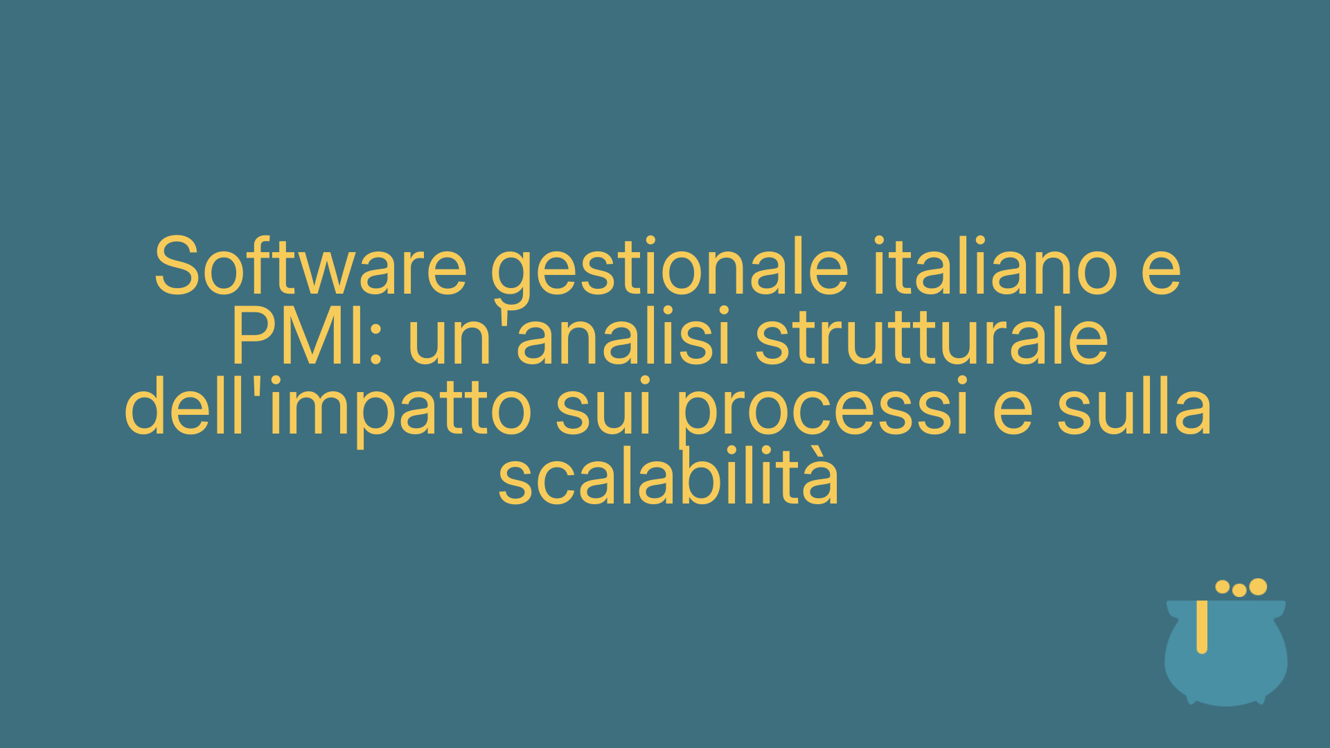 Software gestionale italiano e PMI: un'analisi strutturale dell'impatto sui processi e sulla scalabilità
