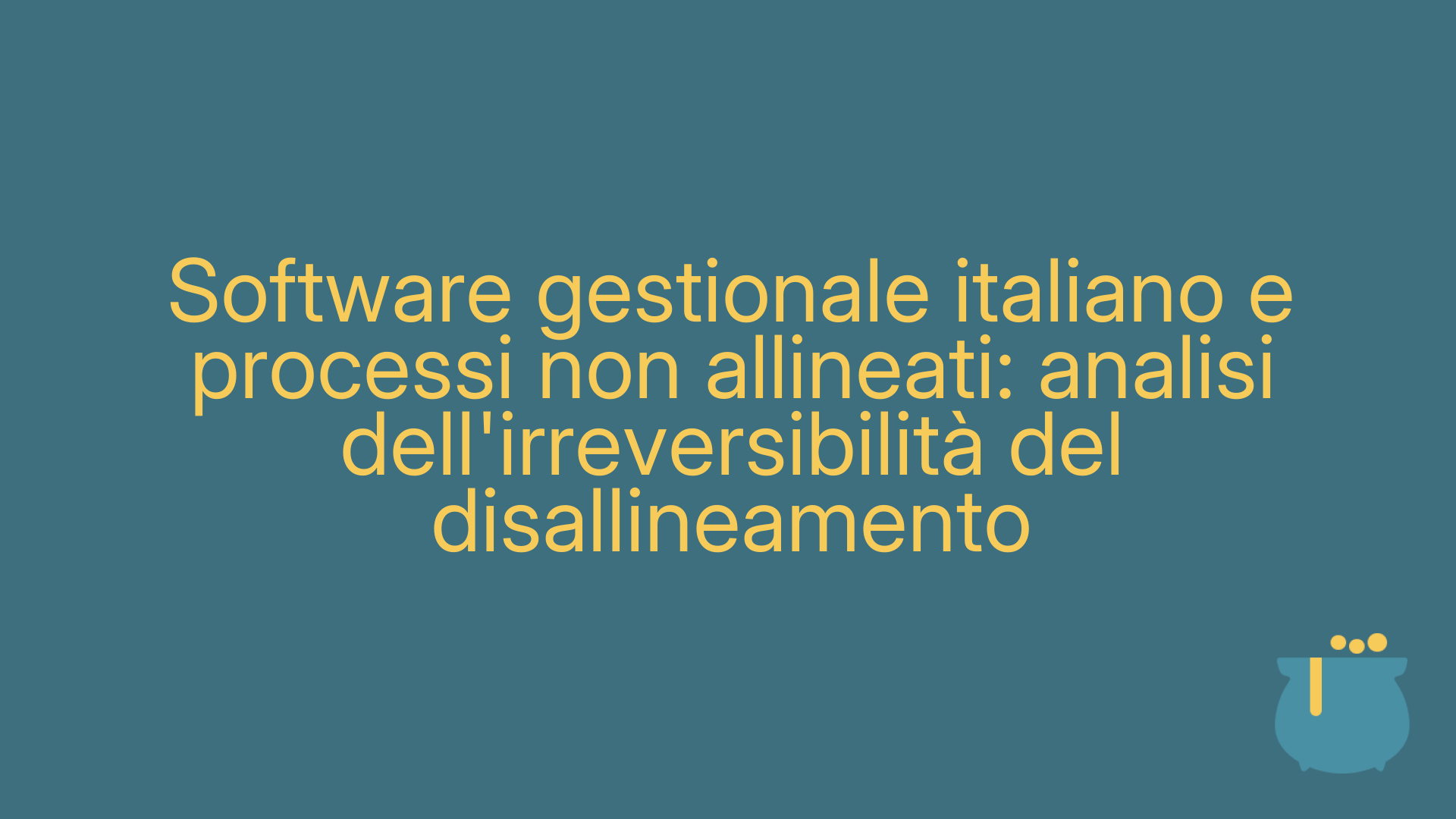 Software gestionale italiano e processi non allineati: analisi dell'irreversibilità del disallineamento
