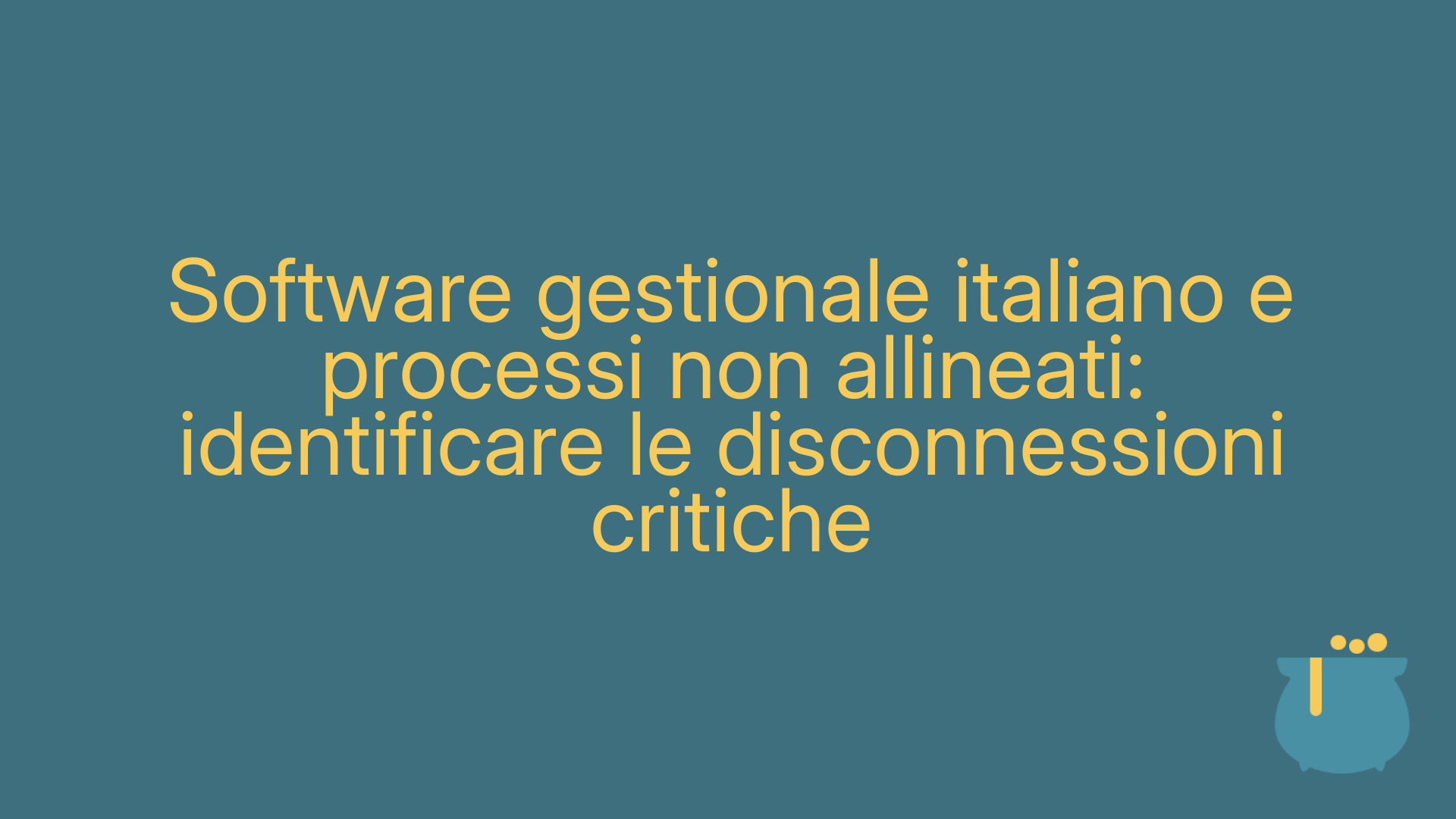 Software gestionale italiano e processi non allineati: identificare le disconnessioni critiche
