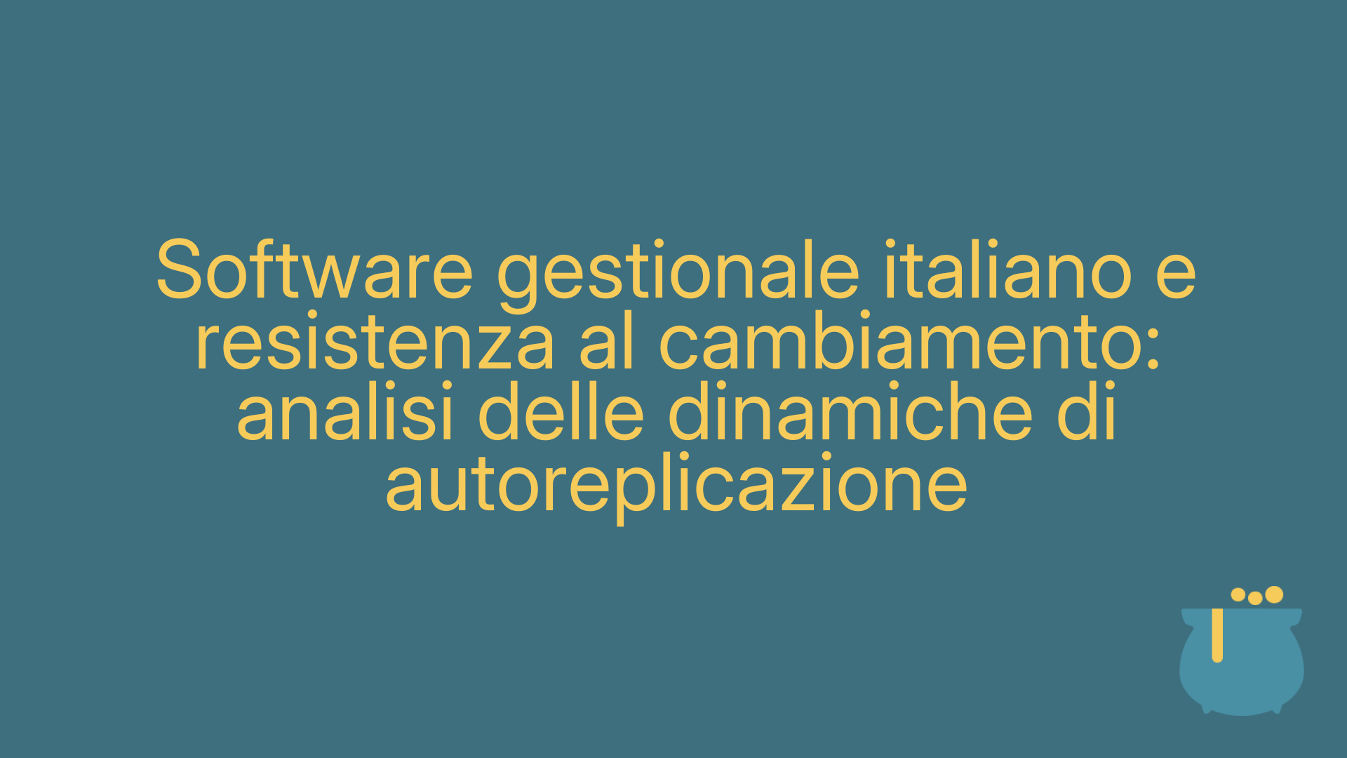 Software gestionale italiano e resistenza al cambiamento: analisi delle dinamiche di autoreplicazione