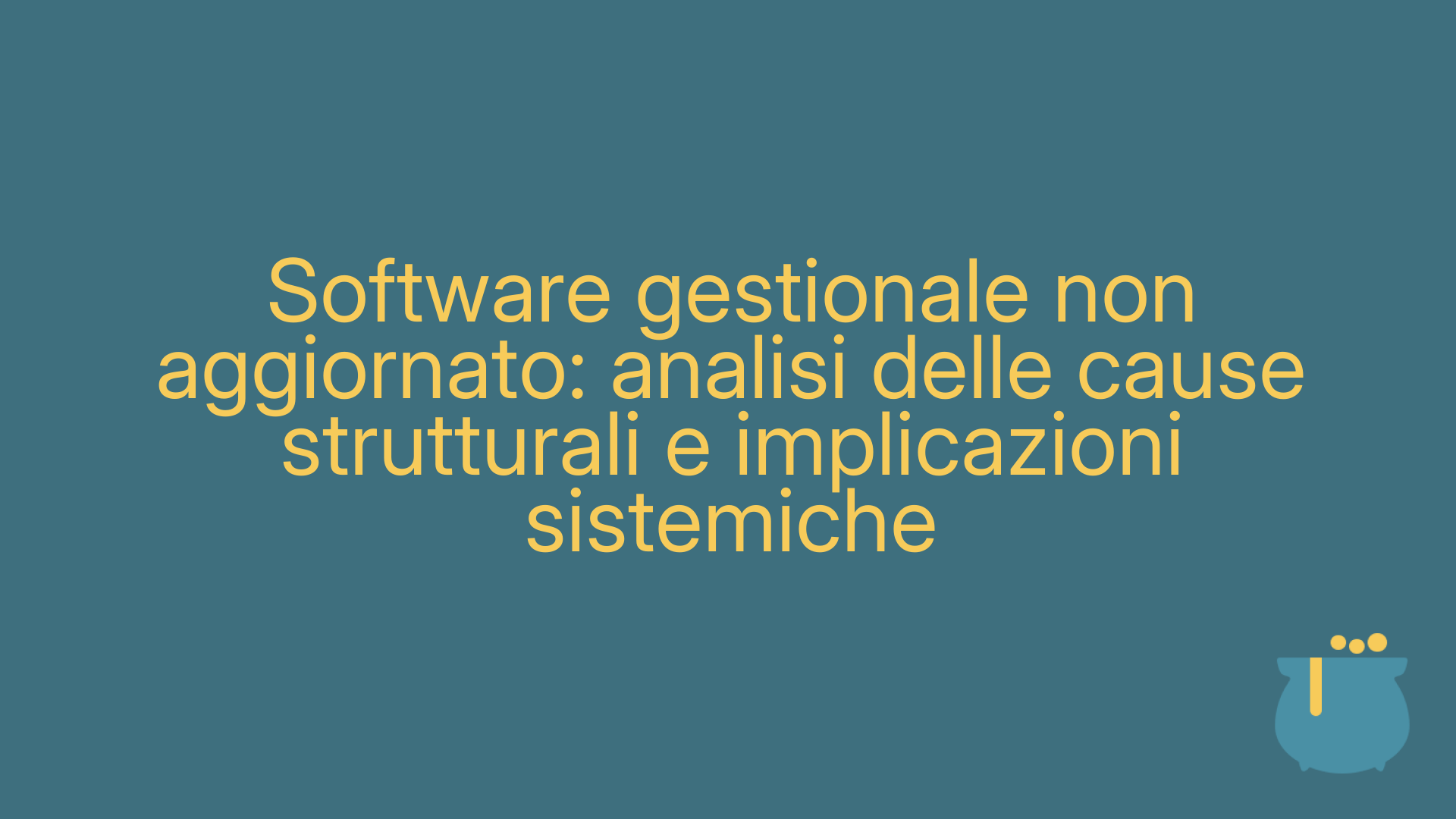 Software gestionale non aggiornato: analisi delle cause strutturali e implicazioni sistemiche