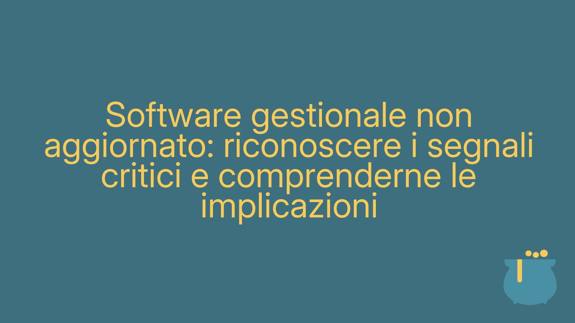 Software gestionale non aggiornato: riconoscere i segnali critici e comprenderne le implicazioni