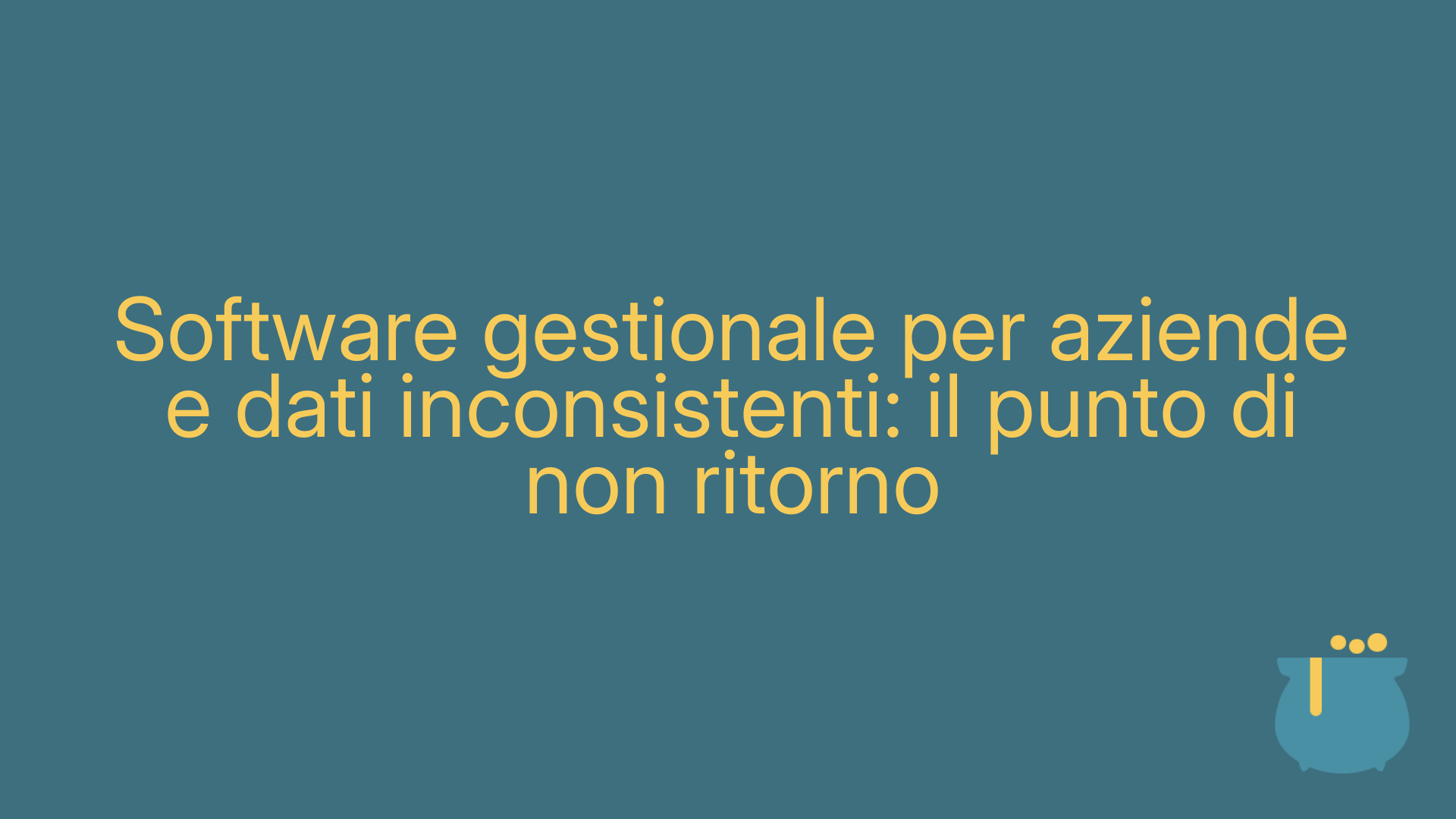 Software gestionale per aziende e dati inconsistenti: il punto di non ritorno