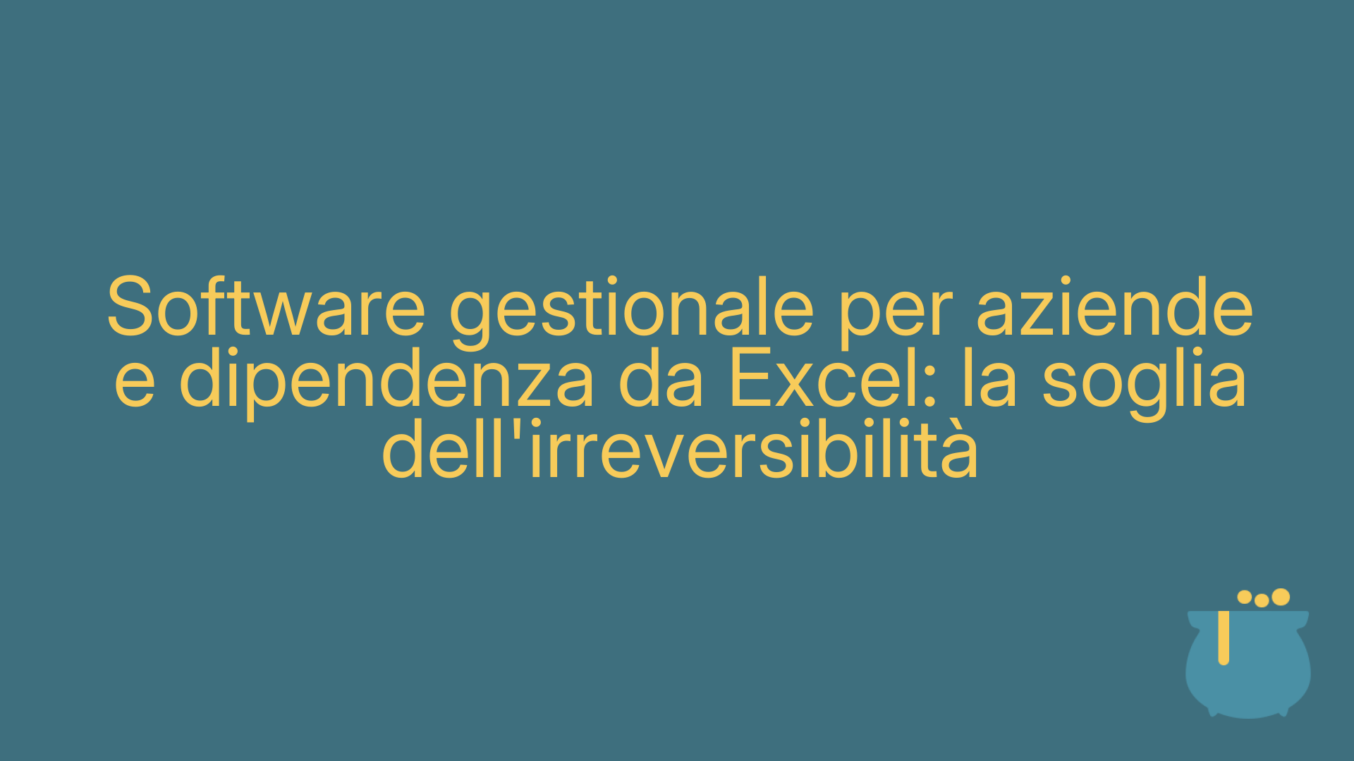 Software gestionale per aziende e dipendenza da Excel: la soglia dell'irreversibilità