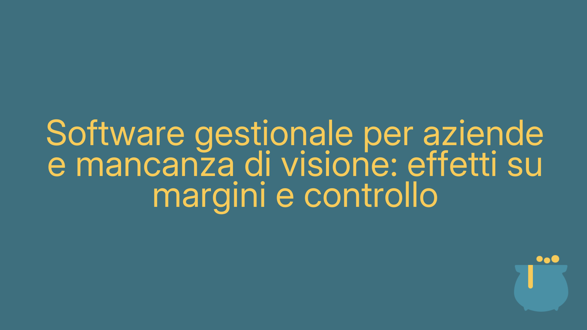 Software gestionale per aziende e mancanza di visione: effetti su margini e controllo