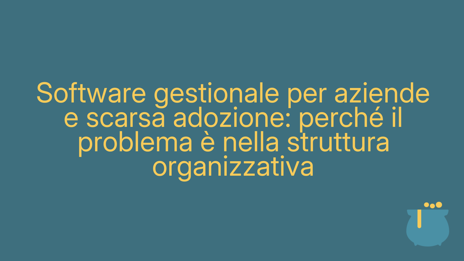 Software gestionale per aziende e scarsa adozione: perché il problema è nella struttura organizzativa