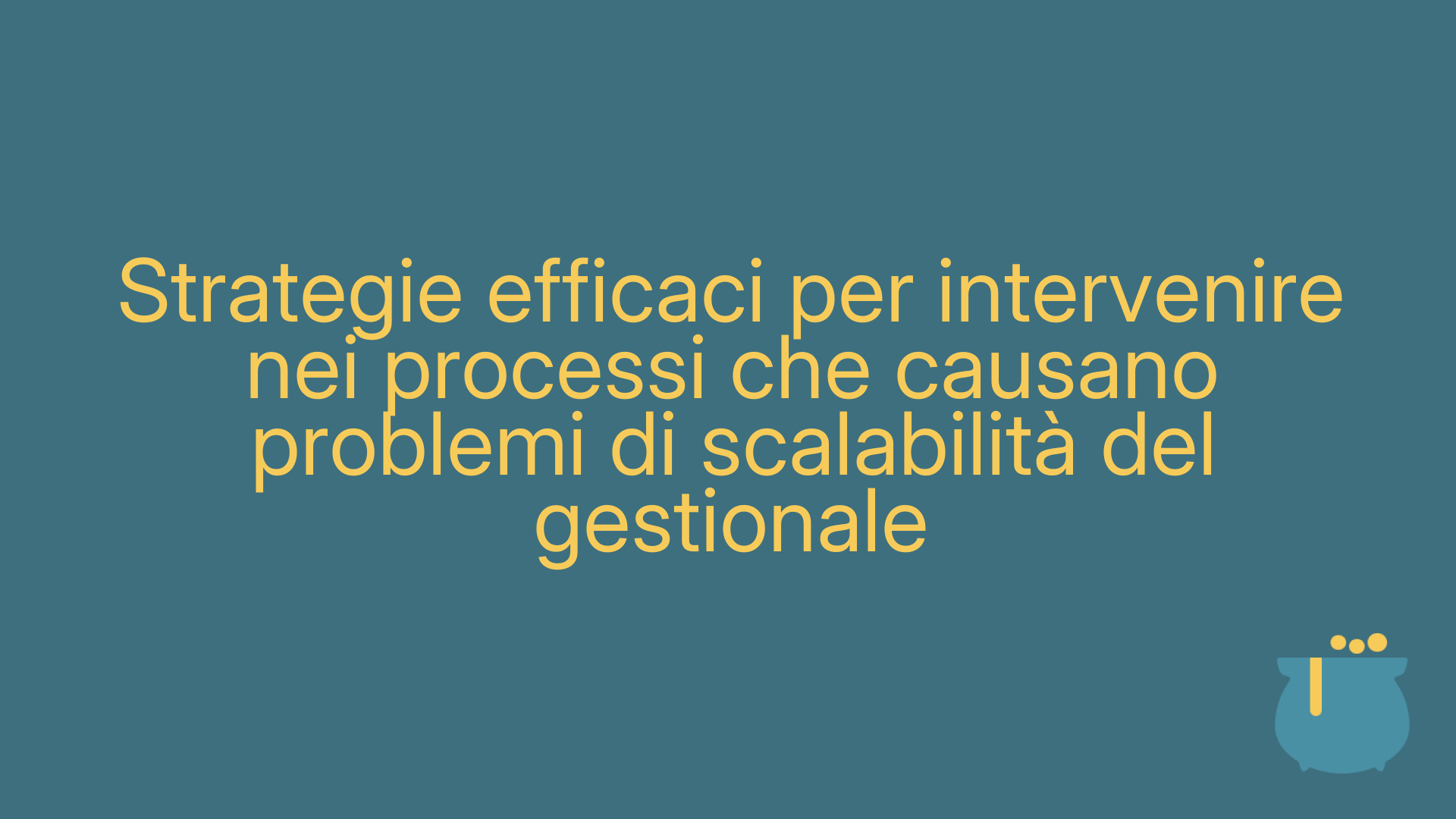 Strategie efficaci per intervenire nei processi che causano problemi di scalabilità del gestionale