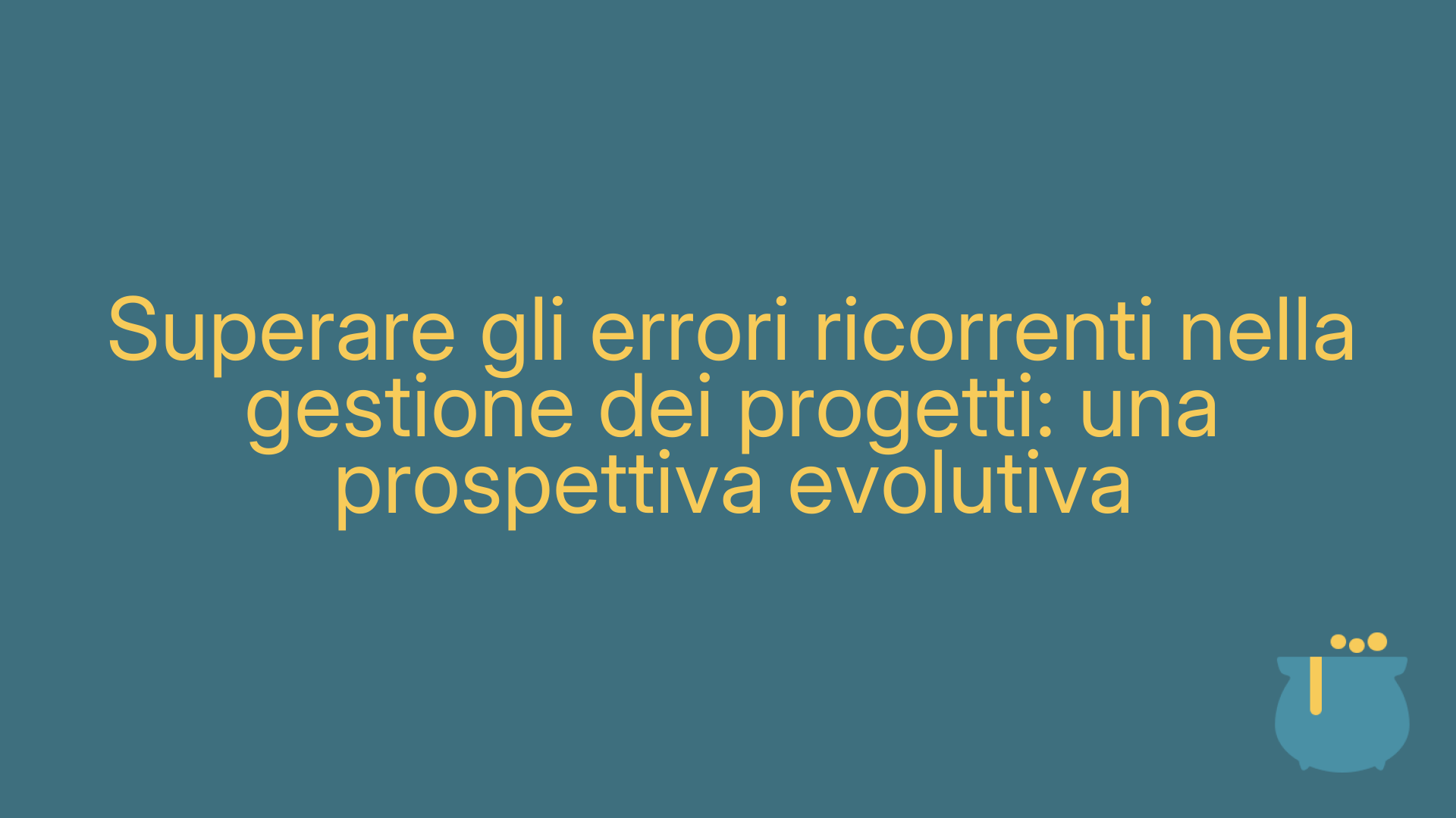 Superare gli errori ricorrenti nella gestione dei progetti: una prospettiva evolutiva