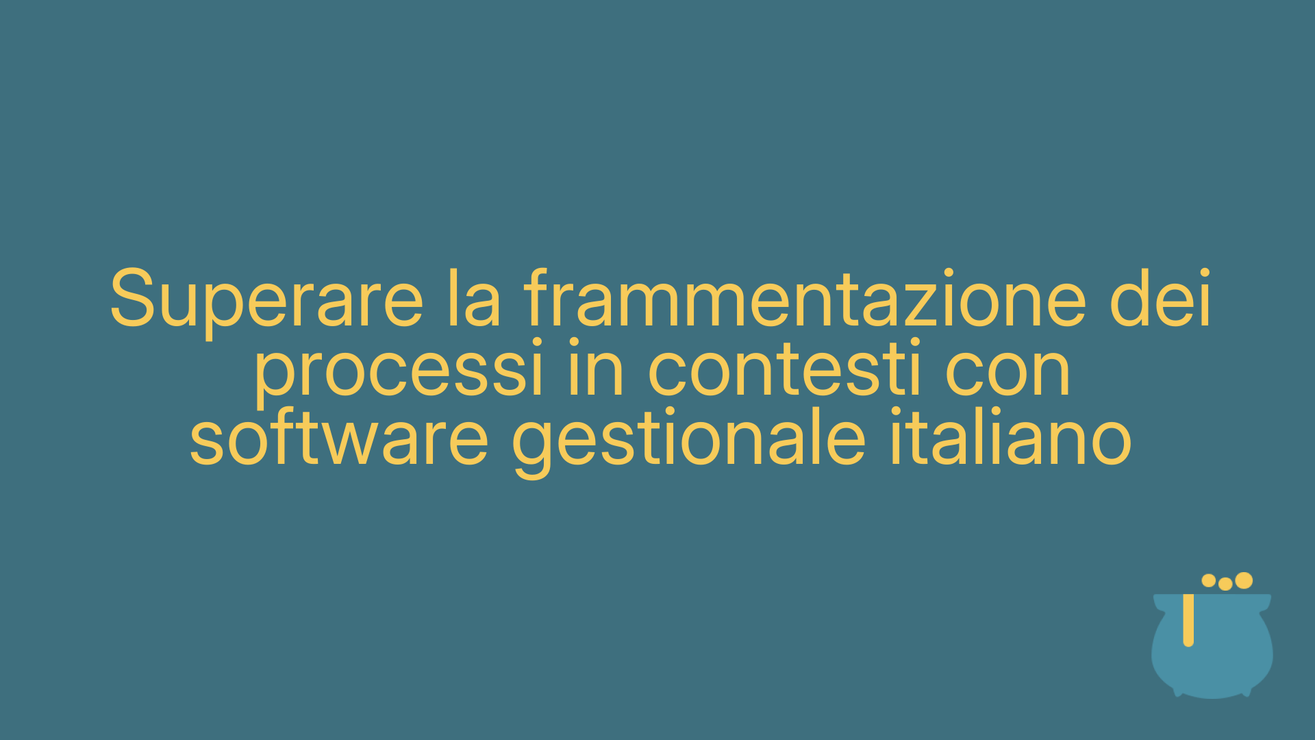 Superare la frammentazione dei processi in contesti con software gestionale italiano